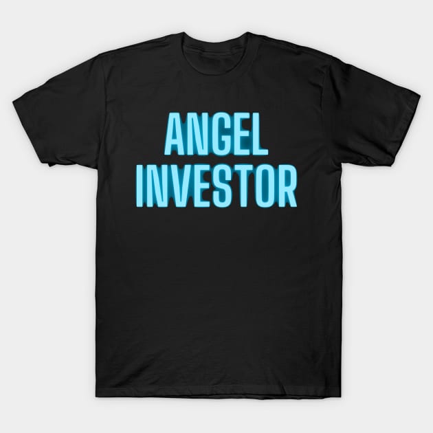 Angel Investor T-Shirt by desthehero